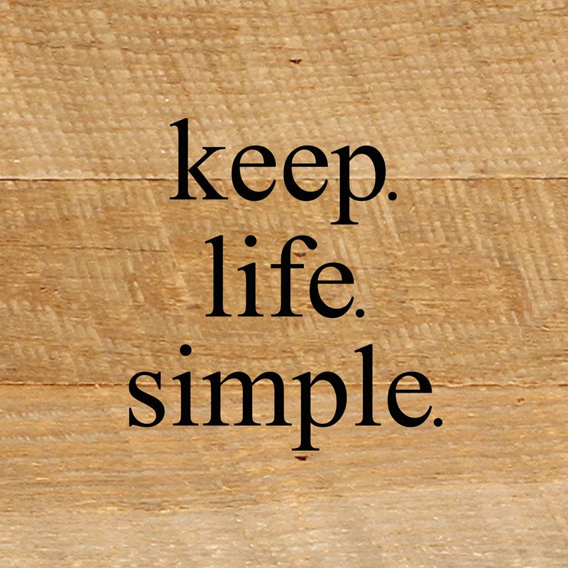 Keep. Life. Simple. / 6