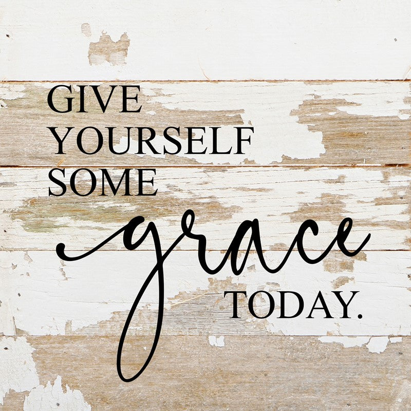 Give yourself some grace today / 10