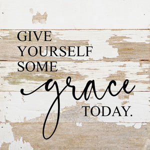 
                  
                    Load image into Gallery viewer, Give yourself some grace today / 10&amp;quot;x10&amp;quot; Reclaimed Wood Sign
                  
                