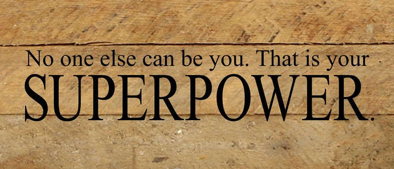 No one else can be you. That is your superpower. / 14