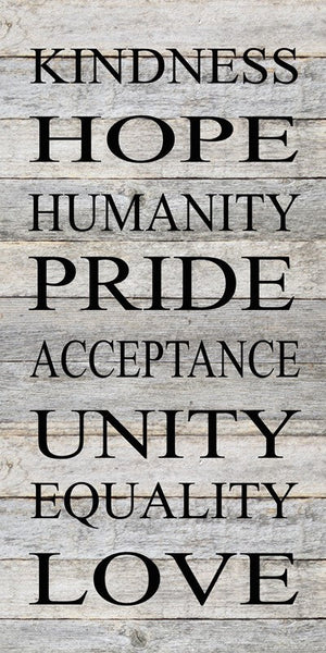 
                  
                    Load image into Gallery viewer, Kindness, hope, humanity, pride, acceptance, unity, equality, love. / 12&amp;quot;x24&amp;quot; Reclaimed Wood Sign
                  
                
