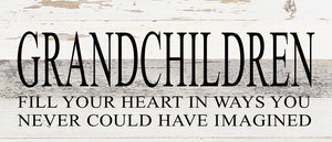 
                  
                    Load image into Gallery viewer, Grandchildren fill your heart in ways you never could have imagined / 14&amp;quot;x6&amp;quot; Reclaimed Wood Sign
                  
                