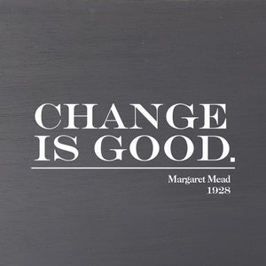 
                  
                    Load image into Gallery viewer, Change is good. Margaret Mead, 1928  (Grey Finish on Birch) / 6&amp;quot;x6&amp;quot; Wall Art
                  
                