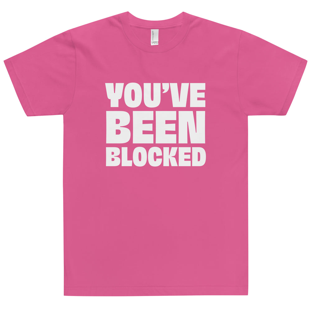 You've Been Blocked T-Shirt